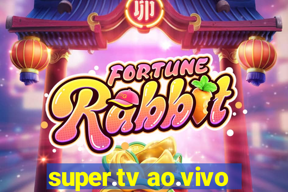 super.tv ao.vivo